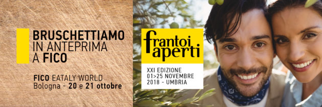 Dal 1° al 25 novembre 2018 torna Frantoi Aperti in Umbria. L’anteprima il 20 e 21 ottobre a Fico Eataly World di Bologna