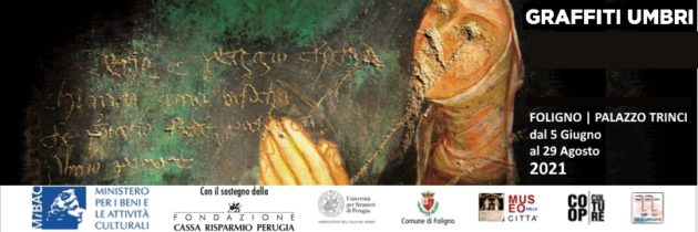 Il 5 giugno, a Foligno (Pg) presso Palazzo Trinci, l’inaugurazione della mostra diffusa “Graffiti Umbri. Scritture spontanee medievali e moderne lungo i sentieri del pellegrinaggio”